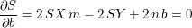 $ \bruch{\partial{S}}{\partial{b}}=2\,SX\,m-2\,SY+2\,n\,b=0 $