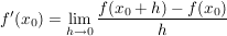 $ f'(x_0) = \limes_{h \to 0}\bruch{f(x_0+h)-f(x_0)}{h} $