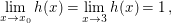 $ \lim_{x \to x_0}h(x)=\lim_{x \to 3}h(x)=1\,, $