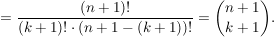 $ =\frac{(n+1)!}{(k+1)!\cdot(n+1-(k+1))!}={n+1\choose k+1}. $