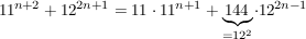 $ 11^{n+2}+12^{2n+1}=11\cdot{}11^{n+1}+\underbrace{144}_{=12^2}\cdot{}12^{2n-1} $ $ 11^{n+2}+12^{2n+1}=11\cdot{}11^{n+1}+\underbrace{144}_{=12^2}\cdot{}12^{2n-1} $