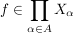 $ f \in \prod\limits_{\alpha \in A}X_{\alpha} $