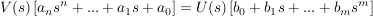 $ V(s)\left[a_ns^n+...+a_1s+a_0\right]=U(s)\left[b_0+b_1s+...+b_ms^m\right] $