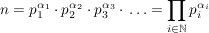 $ n=p_1^{\alpha_1}\cdot{}p_2^{\alpha_2}\cdot{}p_3^{\alpha_3}\cdot{}\ldots=\prod\limits_{i\in\IN} p_i^{\alpha_i} $